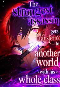 The strongest assassin gets transferred to another world with his whole class